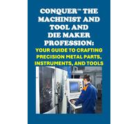 Philip Martin McC Conquer the Machinist and Tool and Die Maker Profe (Tascabile)