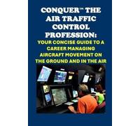 Philip Martin McCaulay Conquer the Air Traffic Control Profession (Tascabile)