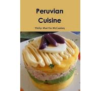 Philip Martin McCaulay Peruvian Cuisine (Tascabile)