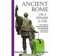 Philip Matyszak Ancient Rome on 5 Denarii a Day (Tascabile) Traveling on 5