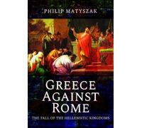 Philip Matyszak Greece Against Rome (Copertina rigida)