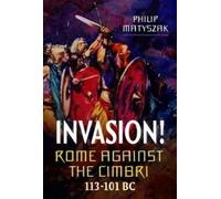 Philip Matyszak Invasion Rome Against the Cimbri, 113-101 BC (Copertina rigida)
