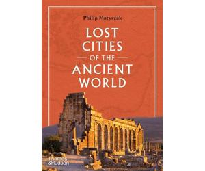 Philip Matyszak Lost Cities of the Ancient World (Copertina rigida)