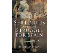 Philip Matyszak Sertorius and the Struggle for Spain (Tascabile)