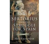 Philip Matyszak Sertorius and the Struggle for Spain (Tascabile)