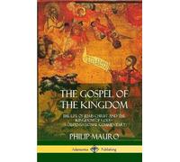Philip Mauro The Gospel of the Kingdom (Copertina rigida)