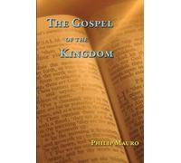 Philip Mauro The Gospel of the Kingdom (Tascabile)