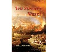 The Seventy Weeks: And the Great Tribulation