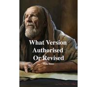 Philip Mauro What Version Authorised Or Revised (Tascabile)
