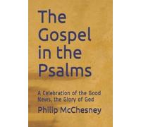 Philip McChesney The Gospel in the Psalms (Tascabile)
