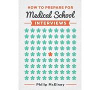 Philip McElnay How to Prepare for Medical School Interviews (Tascabile)