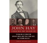 Philip McFarland John Hay, Friend of Giants (Copertina rigida)