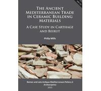 Philip Mills The Ancient Mediterranean Trade in Ceramic Building Mat (Tascabile)