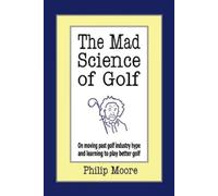 Philip Moore The Mad Science of Golf (Tascabile)