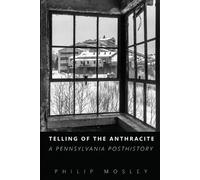 Philip Mosley Telling of the Anthracite (Tascabile)