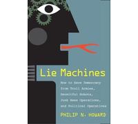 Philip N. Howard Lie Machines (Copertina rigida)