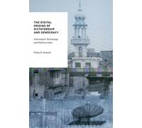 Philip N. Howard The Digital Origins of Dictatorship and Democracy (Tascabile)