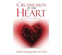 Philip Nerquaye-Tetteh Circumcision of the Heart (Tascabile)