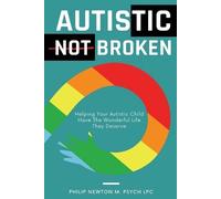 Philip Newton M Psych Lpc Autistic, Not Broken (Tascabile)