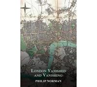 Philip Norman London Vanished and Vanishing - Painted and Described (Tascabile)