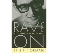 Rave on: The Biography of Buddy Holly by Norman, Philip