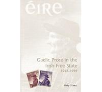 Philip O'Leary Gaelic Prose in the Irish Free State 1922-1939 (Copertina rigida)