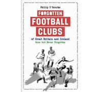 Philip O'Rourke Forgotten Football Clubs of Great Britain and (Copertina rigida)