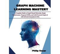 Philip Oscar Graph Machine Learning Mastery (Tascabile)