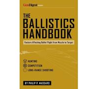 The Ballistics Handbook: Factors Affecting Bullet Flight from Muzzle to Target