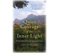 Philip Pegler Quiet Courage of the Inner Light (Tascabile)