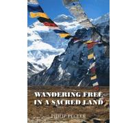 Philip Pegler Wandering Free in a Sacred Land (Tascabile)