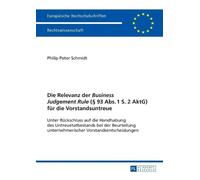 Philip Peter Sc Die Relevanz der Business Judgement Rule (§ 93 Abs. (Tascabile)