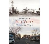 Philip Pezzaglia Rio Vista Through Time (Tascabile) America Through Time