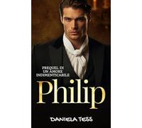 Philip: prequel di Un Amore Indimenticabile
