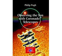 Philip Pugh Observing the Sun with Coronado™ Telescopes (Tascabile)