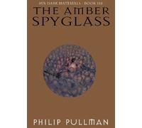 Philip Pullman His Dark Materials: The Amber Spyglass (Book 3 (Copertina rigida)