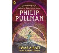 Philip Pullman I Was a Rat Or, The Scarlet Slippers (Tascabile)