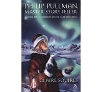 Claire Squires Philip Pullman, Master Storyteller (Tascabile)