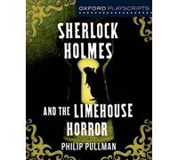 Philip Pullman Oxford Playscripts: Sherlock Holmes and the Limehouse (Tascabile)