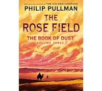 Philip Pullman The Book of Dust: The Rose Field (Book of Dust (Copertina rigida)