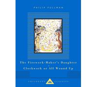 Philip Pullman The Firework-Maker's Daughter; Clockwork or Al (Copertina rigida)