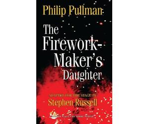 Philip Pullman The Firework Maker's Daughter (Tascabile) Oberon Modern Plays