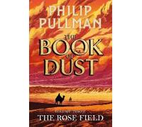 Philip Pullman The Rose Field: The Book of Dust Volume Three (Copertina rigida)