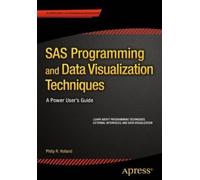 Philip R. Holland SAS Programming and Data Visualization Techniques (Tascabile)