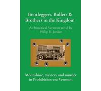 Philip R Jordan Bootleggers, Bullets & Brothers in the Kingdom (Tascabile)