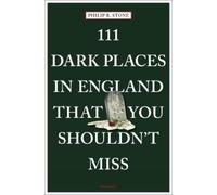 Philip R. Stone 111 Dark Places in England That You Shouldn't Miss (Tascabile)