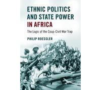 Philip Roessler Ethnic Politics and State Power in Africa (Tascabile)