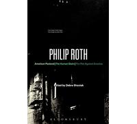 Philip Roth: American Pastoral, The Human Stain, The Plot Against America [Lingua inglese]