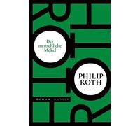Philip Roth Dirk van Gunsteren Der menschliche Makel: Roman (Copertina rigida)