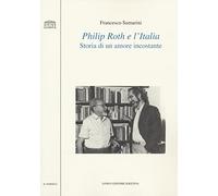 Philip Roth e l'Italia. Storia di un amore incostante